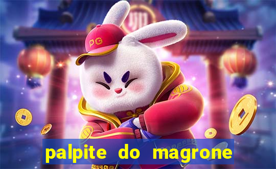 palpite do magrone para hoje